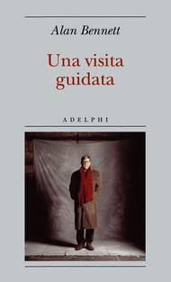 Una visita guidata, di Alan Bennett, ed. Adelphi