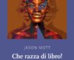 che razza di libro di jason mott